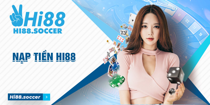 Hướng dẫn nạp tiền Hi88 chuẩn cập nhật mới nhất năm 2024 1 nạp tiền Hi88
