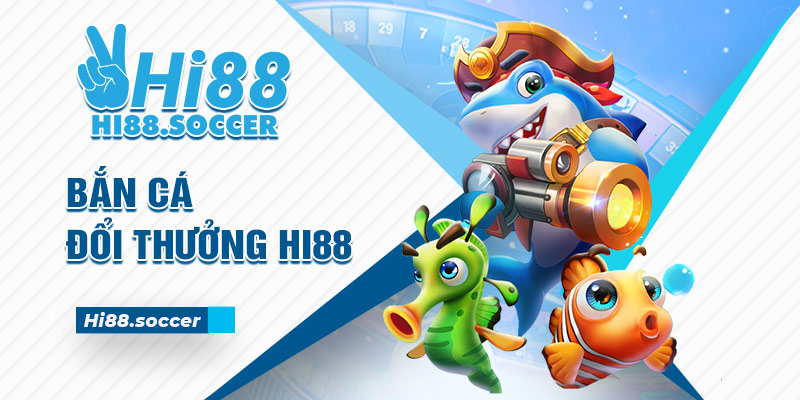 Bắn Cá Đổi Thưởng Hi88 - Thiên Đường Săn Cá Hot Nhất 2024 1 bắn cá đổi thưởng Hi88